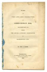 Eulogy on the life and character of James Hoban, Esq. : pronounced, March 6, 1846, before the Irving Literary Association of Washington City 