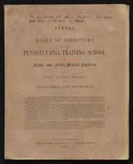 Appeal of the Board of Directors on Behalf of the Pennsylvania Training School for Idiotic and Feeble-Minded Children, With the First Annual Reports of the Treasurer and Principal